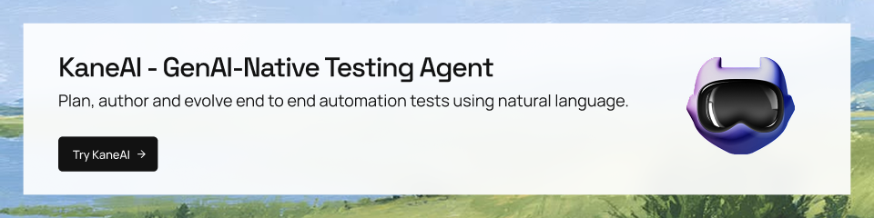 KaneAI - GenAI-Native Testing Agent