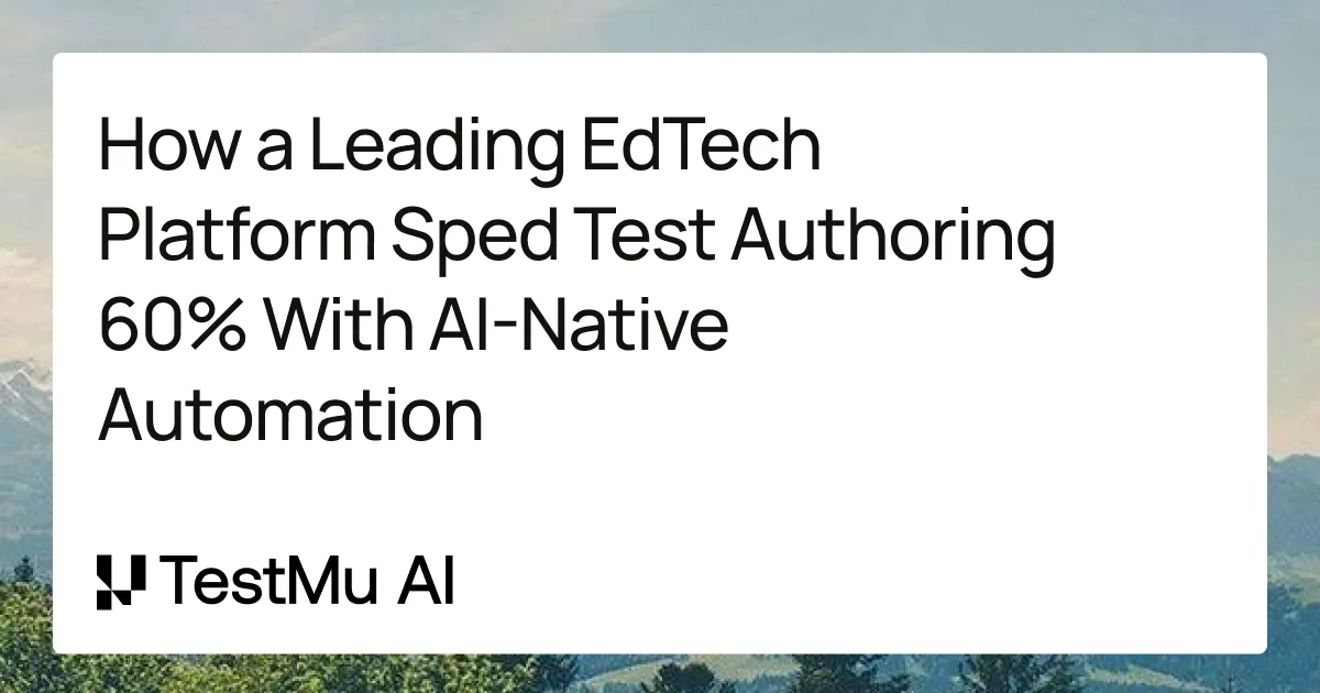 A Leading EdTech Platform Achieved 60% Faster Test Authoring with AI ...