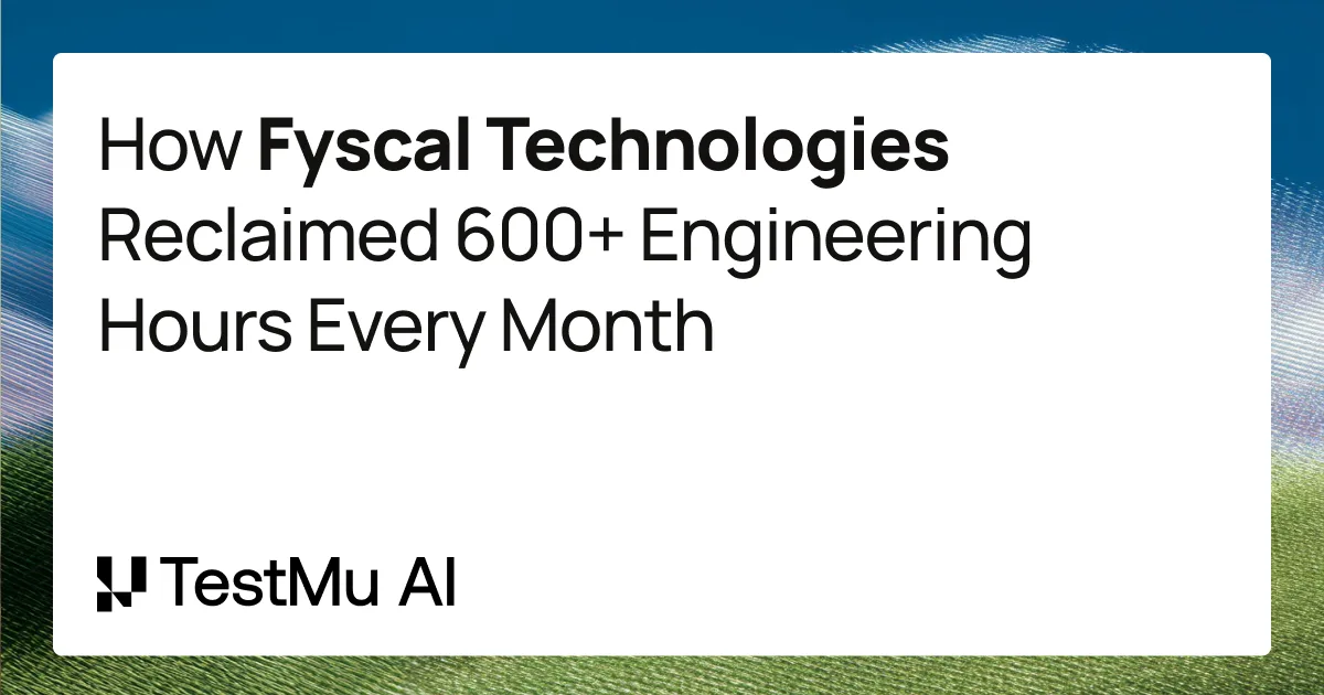 Fyscal How Fyscal Technologies Reclaimed 600+ Engineering Hours Every Month