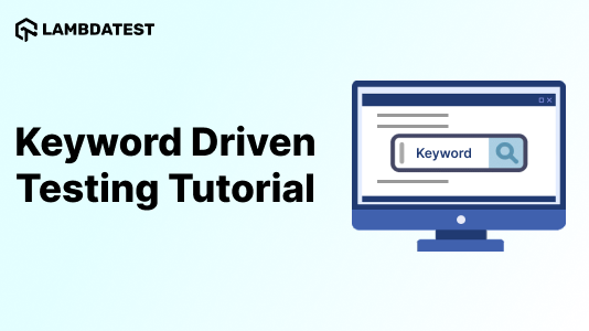 What is Keyword Driven Testing: A Detailed Tutorial With Examples