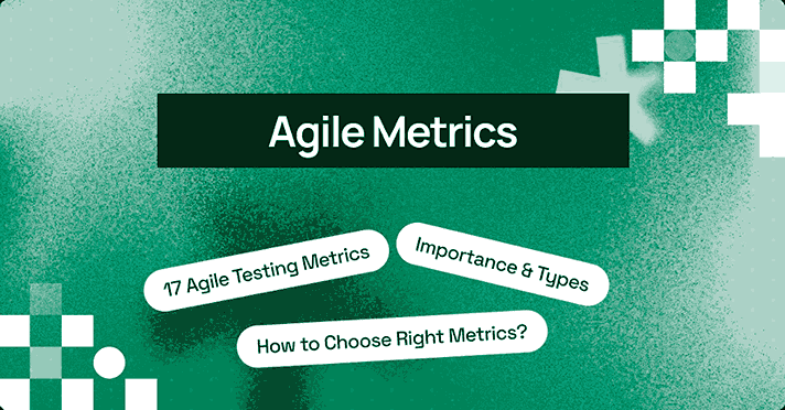 17 Agile Metrics and KPIs to Boost Testing Efficiency