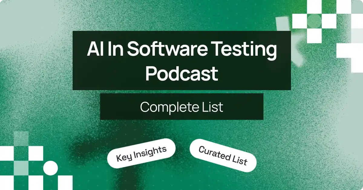 Top 11 AI in Software Testing Podcasts