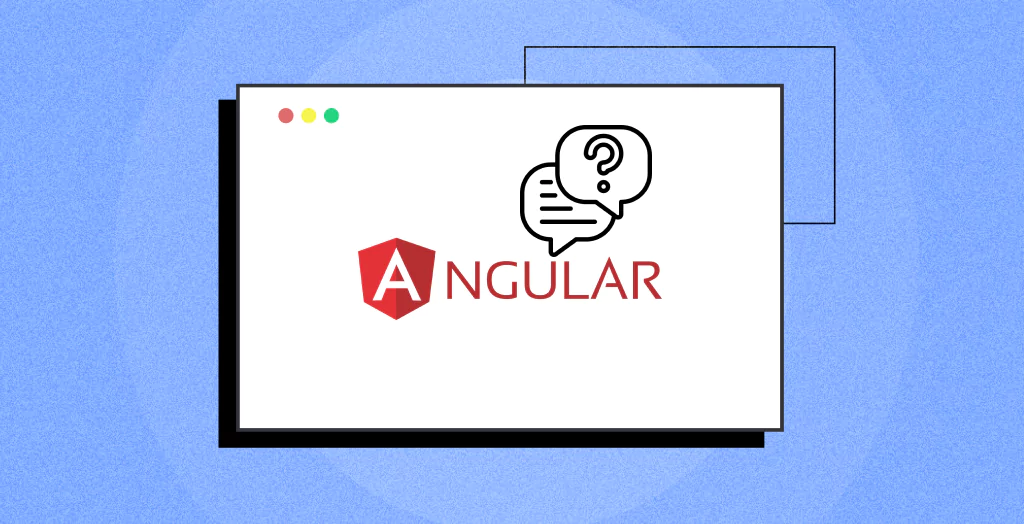 Top 60+ Angular Interview Questions [2026]