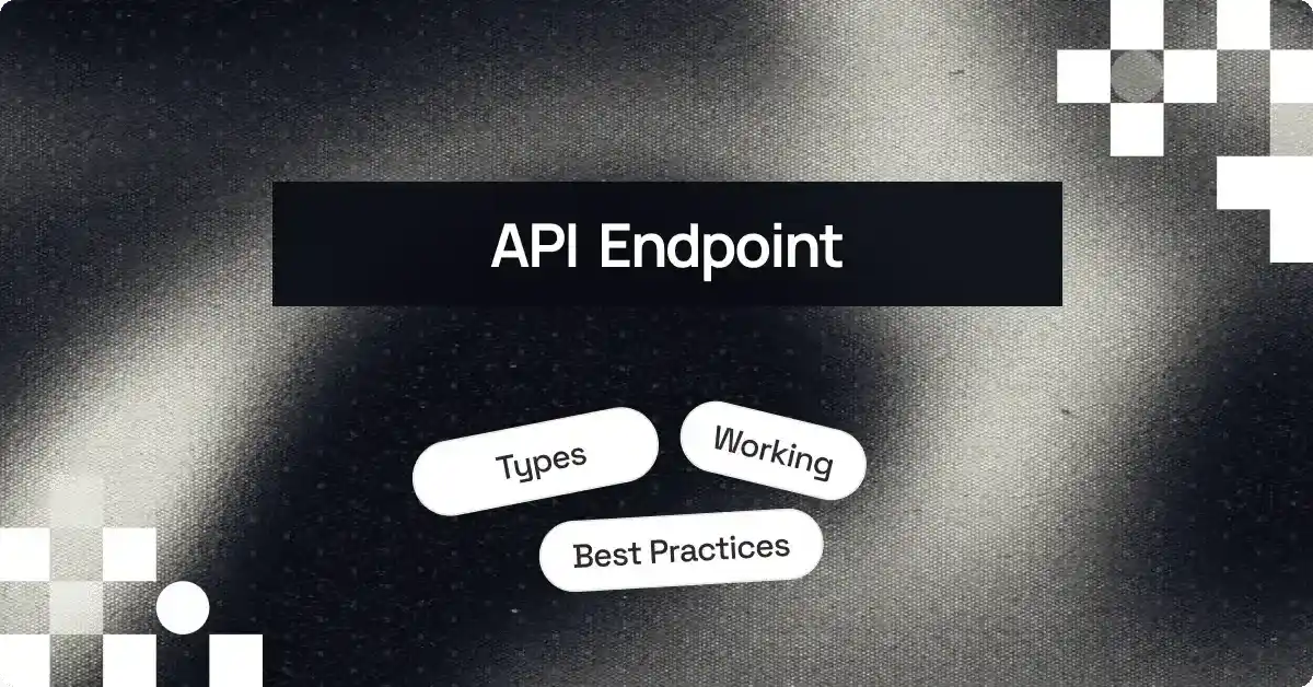 API Endpoint: Working, Types, Testing, Best Practices & Examples