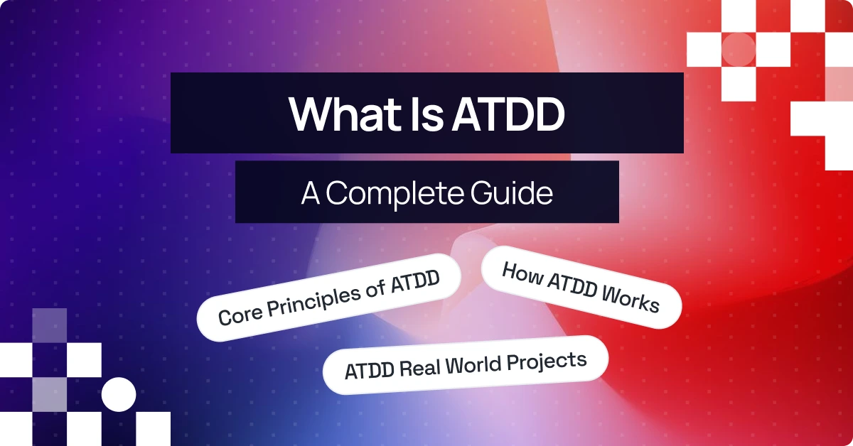 What Is ATDD in Software Testing? A Complete Guide
