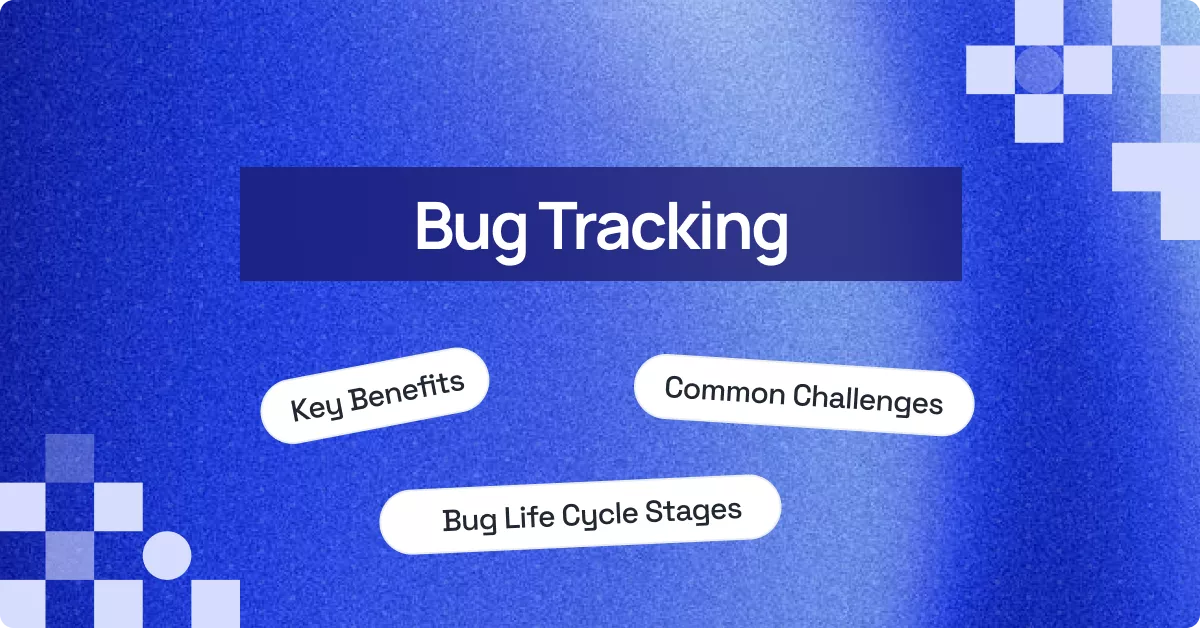 Bug Tracking: A Complete Guide for Developers and Testers