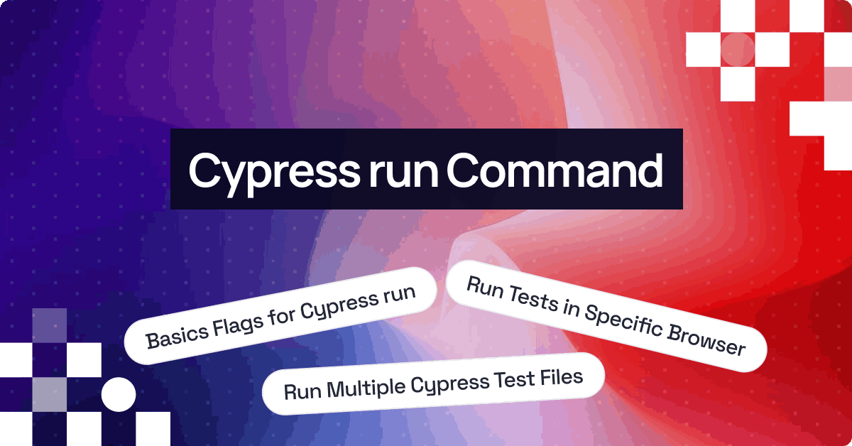 Cypress run Command: A Step-by-Step Guide
