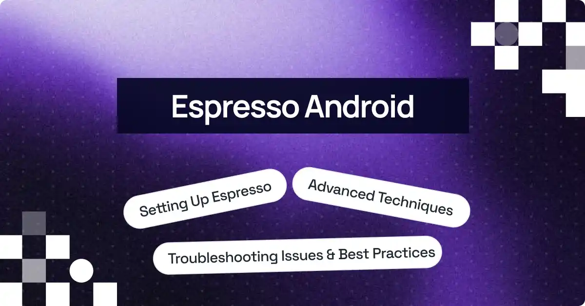 Espresso Android UI Automation: A Complete Tutorial [2026]