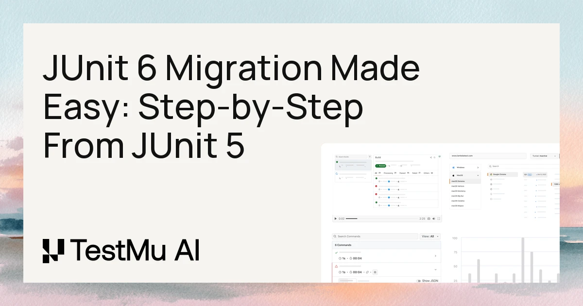 JUnit 6 Migration Made Easy: Step-by-Step From JUnit 5 | TestMu AI (Formerly LambdaTest)