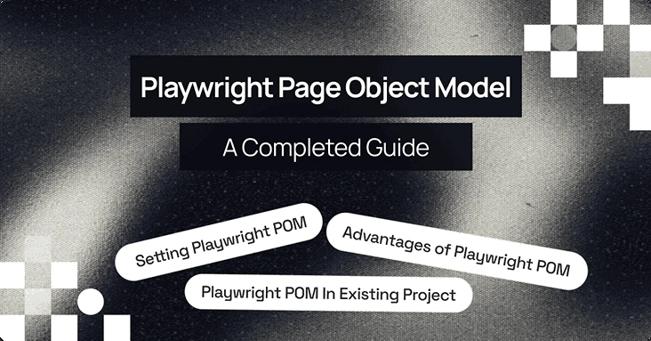 Playwright Page Object Model : A Complete Guide