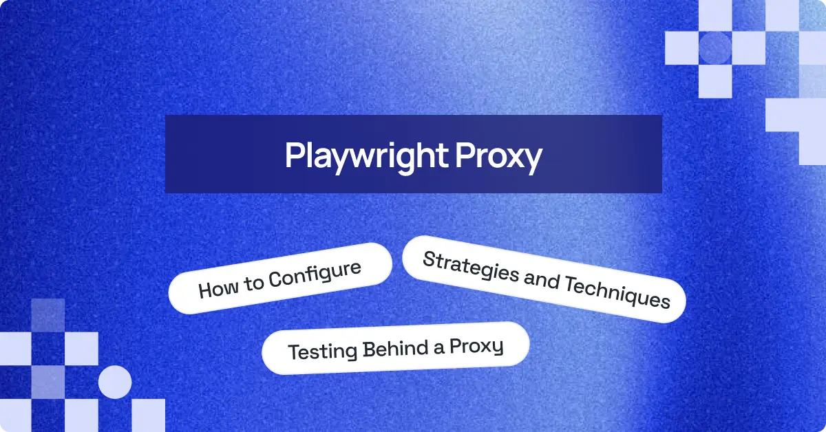 How to Use Playwright Proxy: A Complete Tutorial