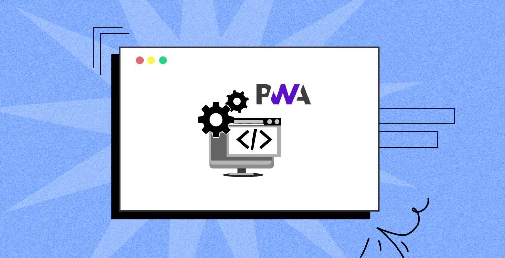 Progressive Web Apps: Advantages and Best Practices