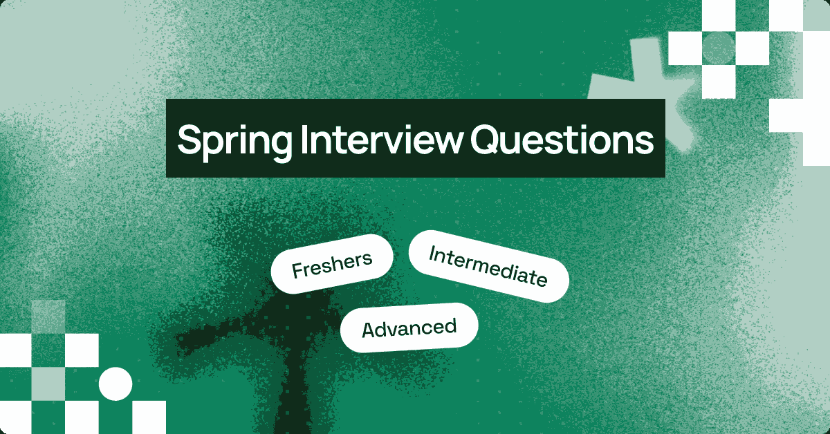 Top 50+ Spring Interview Questions and Answers [2026]