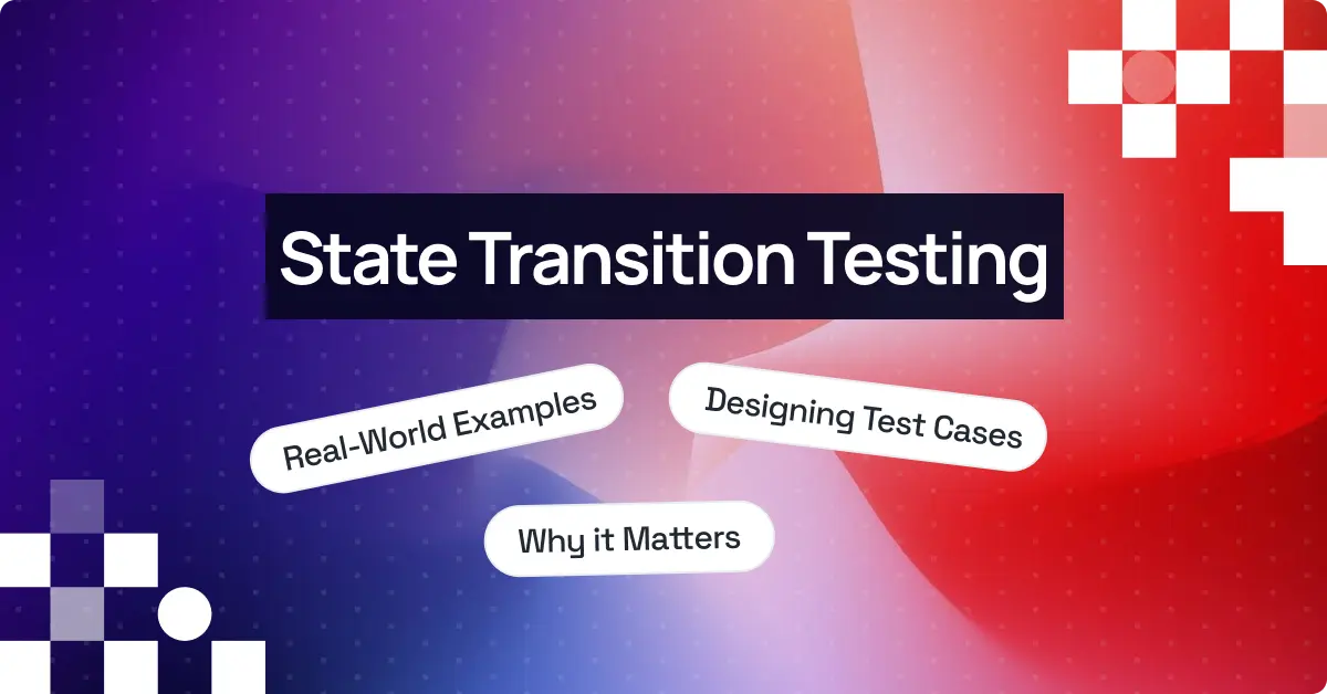 State Transition Testing: A Comprehensive Guide to Optimizing Test Coverage