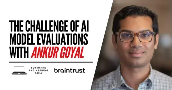 The Challenge of AI Model Evaluations with Ankur Goyal the challenge of ai model evaluations with ankur goyal