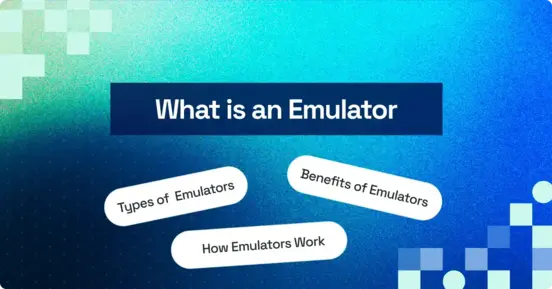 What is an Emulator? Types, Benefits, Example & Comparison