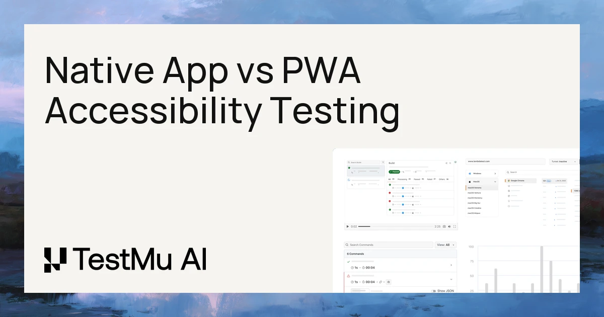 Accessibility Testing for Native Mobile Apps vs Progressive Web Apps | TestMu AI (Formerly LambdaTest)