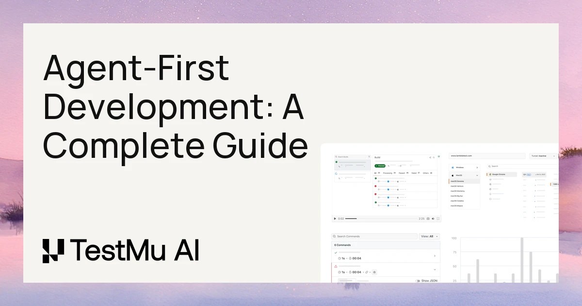 Agent-First Development: A Complete Guide | TestMu AI (Formerly LambdaTest)