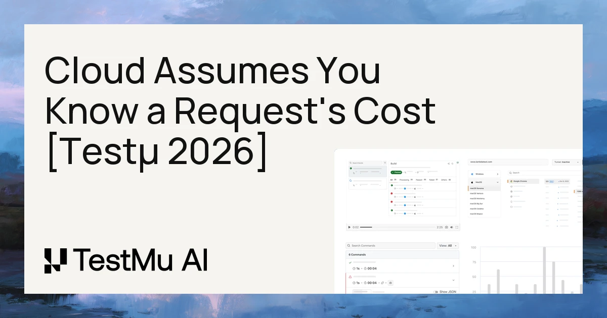 Cloud Assumes You Know What a Request Will Cost [Testμ 2026]