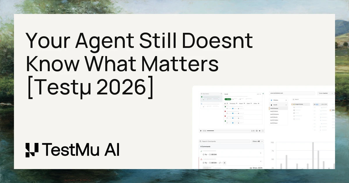 Your Agent Still Doesnt Know What Matters [Testμ 2026]