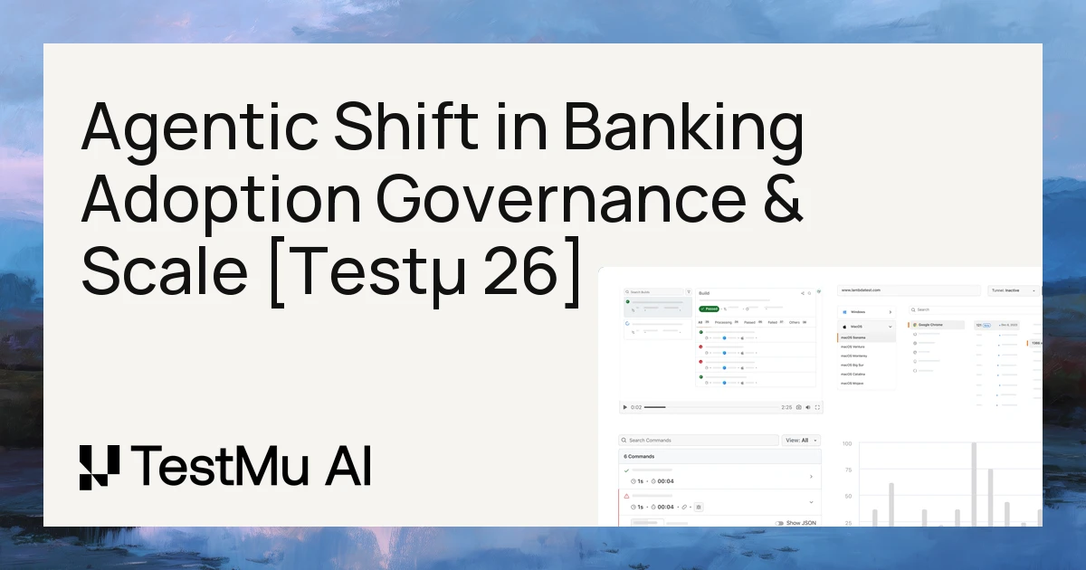 Driving the Agentic Shift in Banking Adoption Governance and Scale [Testμ 2026]
