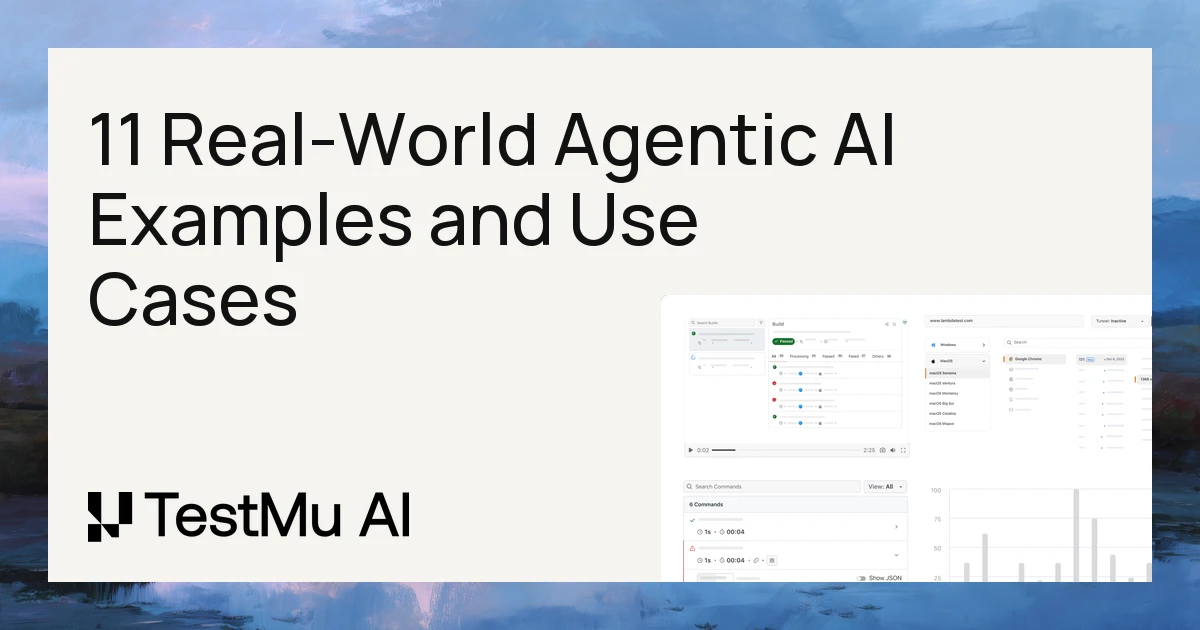 11 Real-World Agentic AI Examples and Use Cases (2026) | TestMu AI (Formerly LambdaTest)