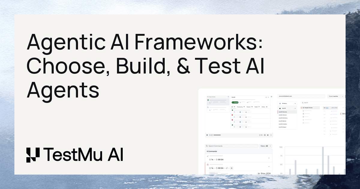 Agentic AI Frameworks: Choose, Build, and Test AI Agents | TestMu AI (Formerly LambdaTest)