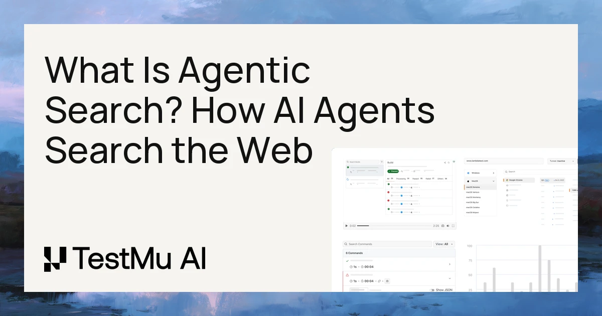 What Is Agentic Search? How AI Agents Search the Web | TestMu AI (Formerly LambdaTest)