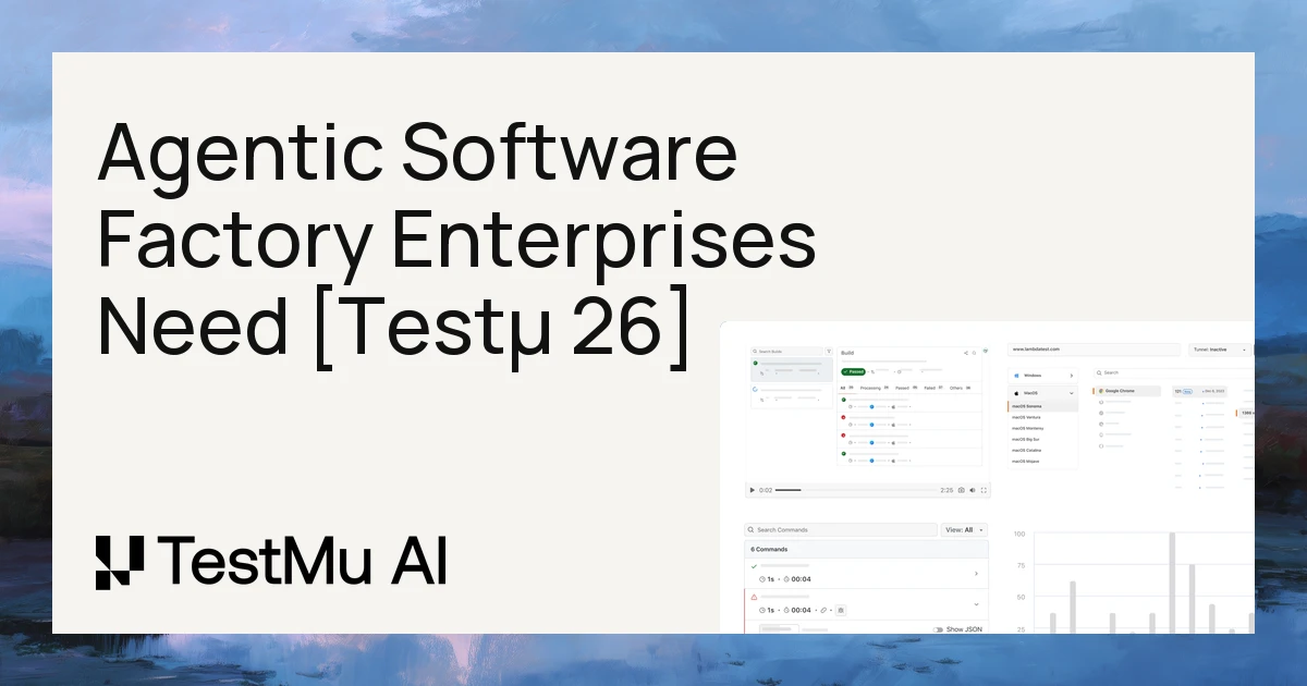 The Agentic Software Factory Enterprises Actually Need [Testμ 2026]