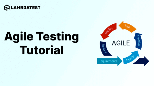 Agile Testing Tutorial: A Comprehensive Guide With Examples and Best Practices