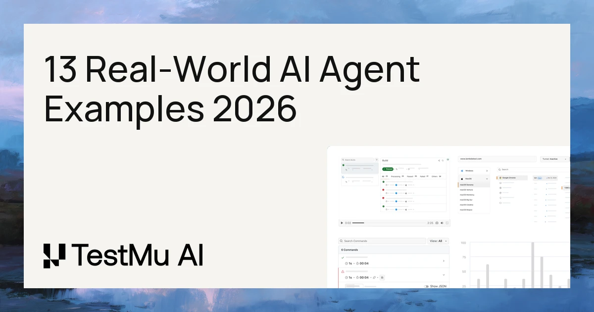 13 Real-World AI Agent Examples (2026) | TestMu AI (Formerly LambdaTest)