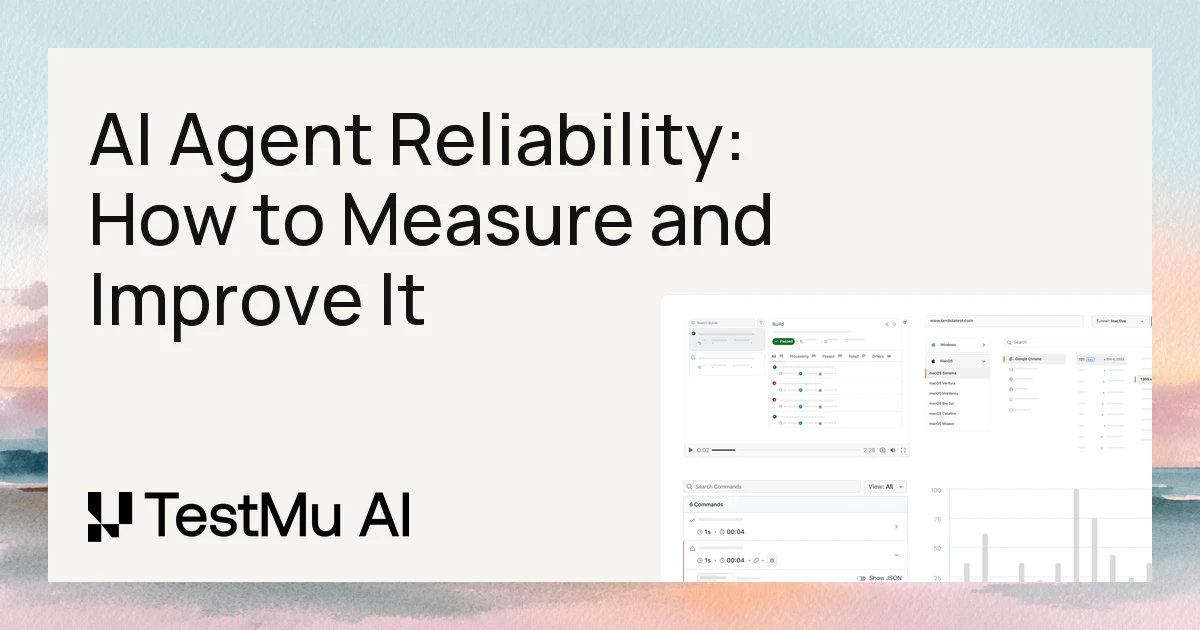 AI Agent Reliability: How to Measure and Improve It | TestMu AI (Formerly LambdaTest)