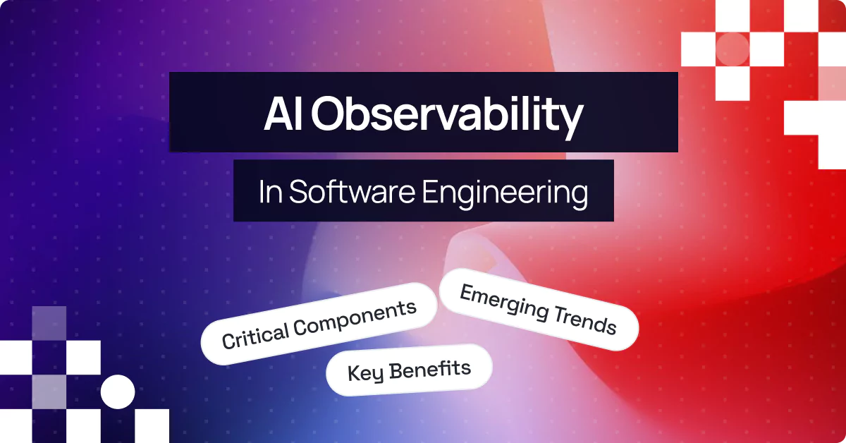 What Is AI Observability? Key Benefits & Trends for 2025