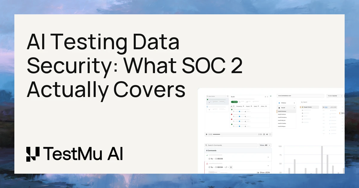 AI Testing Data Security: What SOC 2 Actually Covers | TestMu AI (Formerly LambdaTest)
