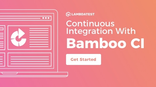 Continuous Integration With Bamboo CI | TestMu AI (Formerly LambdaTest)