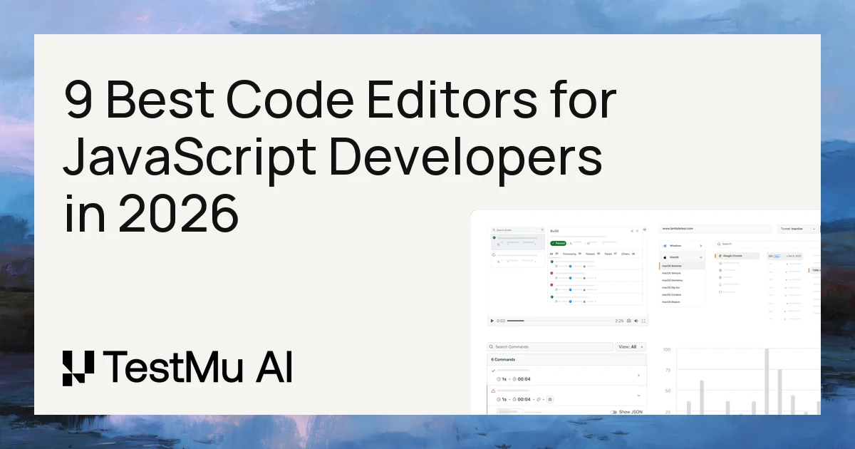 9 Best Code Editors for JavaScript Developers in 2026 | TestMu AI (Formerly LambdaTest)
