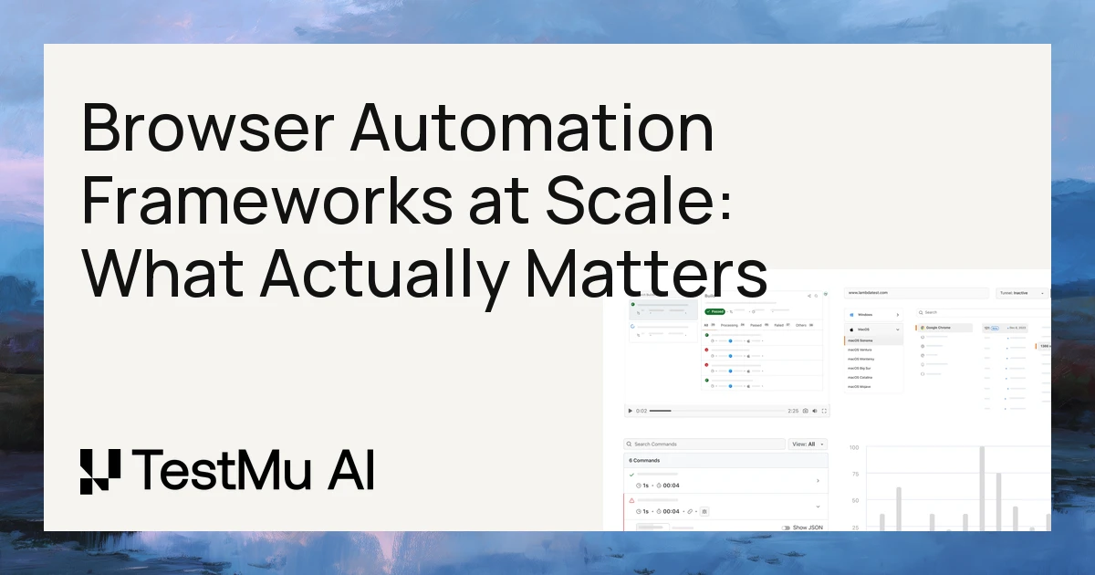 Browser Automation Frameworks at Scale: What Actually Matters | TestMu AI (Formerly LambdaTest)