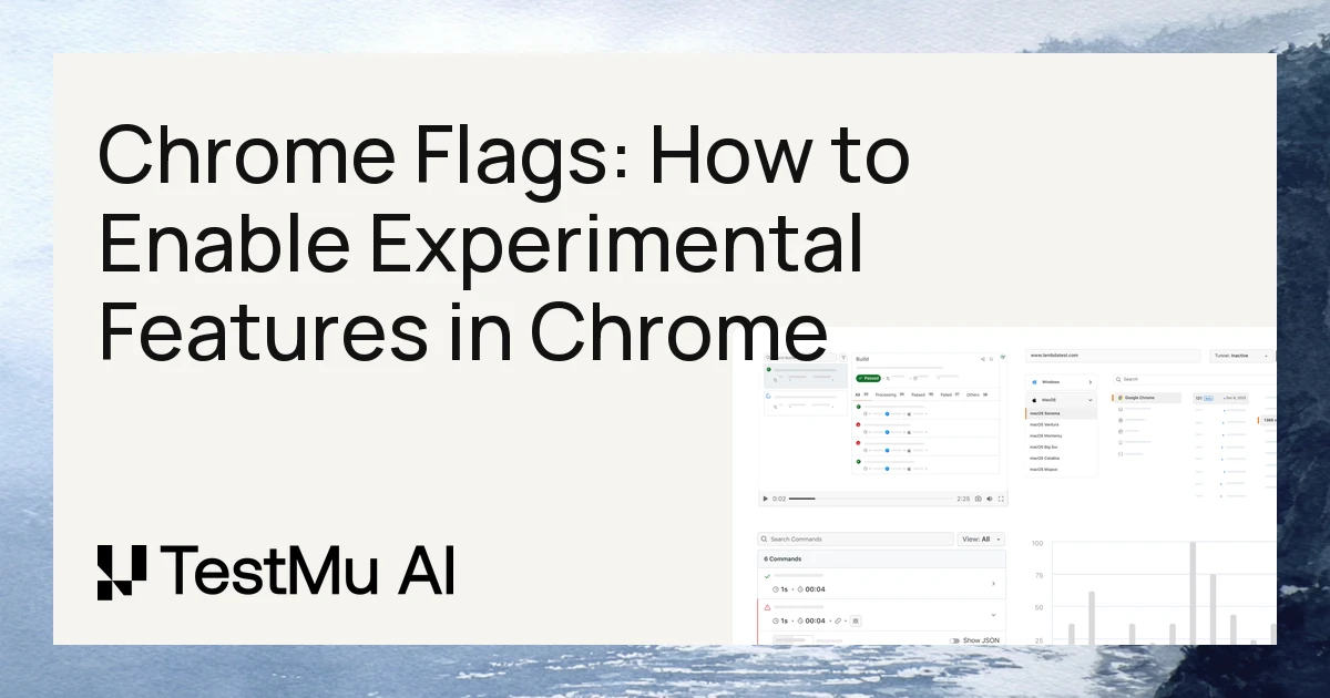 Chrome Flags: How to Enable Experimental Features in Chrome | TestMu AI (Formerly LambdaTest)