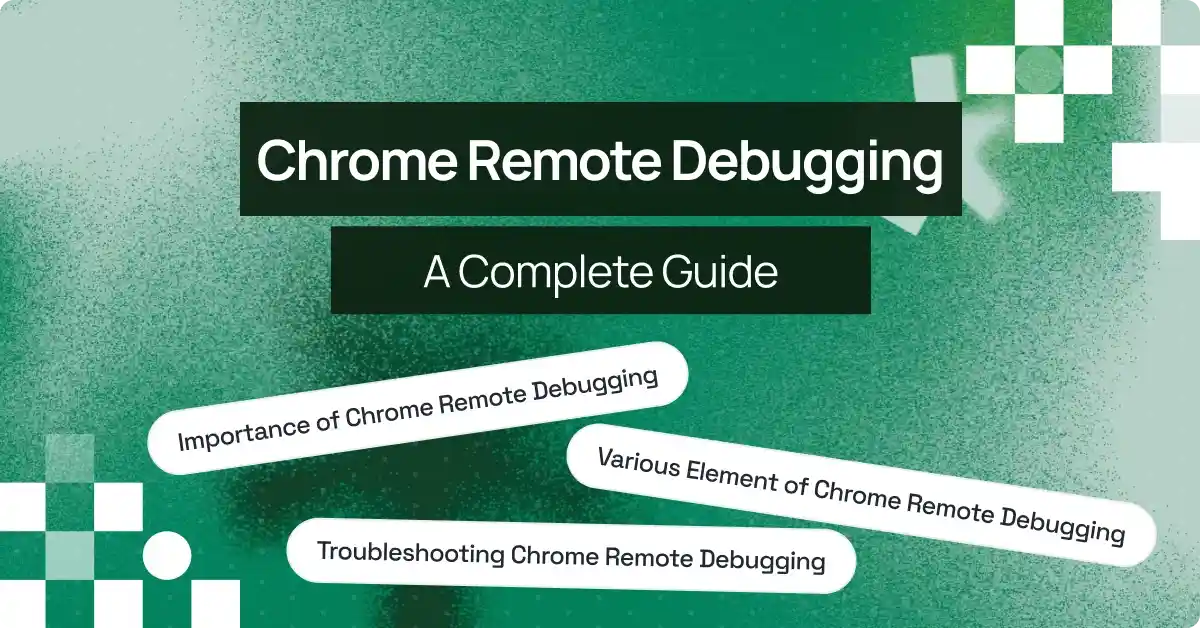 Chrome Remote Debugging for Web Development and Testing