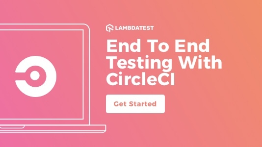 End To End Testing With CircleCI | TestMu AI (Formerly LambdaTest)