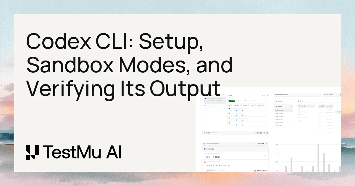 Codex CLI: Setup, Sandbox Modes, and Verifying Its Output | TestMu AI (Formerly LambdaTest)