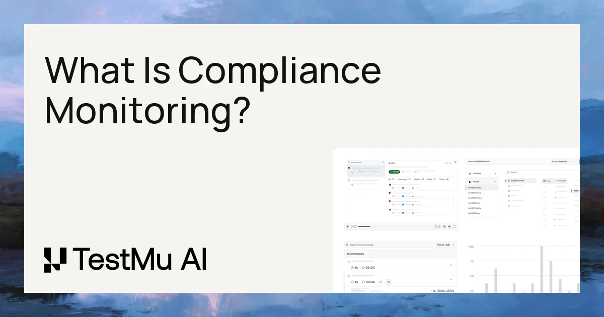 What Is Compliance Monitoring? Types, Tools, and CI/CD | TestMu AI (Formerly LambdaTest)