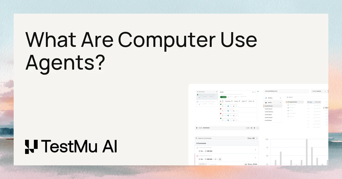 Computer Use Agents: How They Work and How to Test Them | TestMu AI (Formerly LambdaTest)