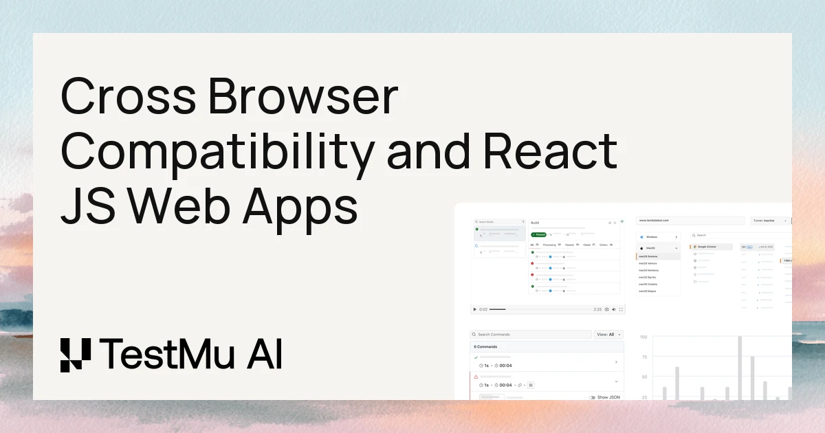 Cross Browser Compatibility and React JS Web Apps