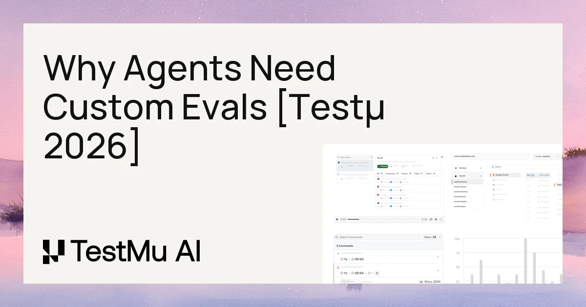 Why Agents Need Custom Evals and How to Create Them [Testμ 2026]