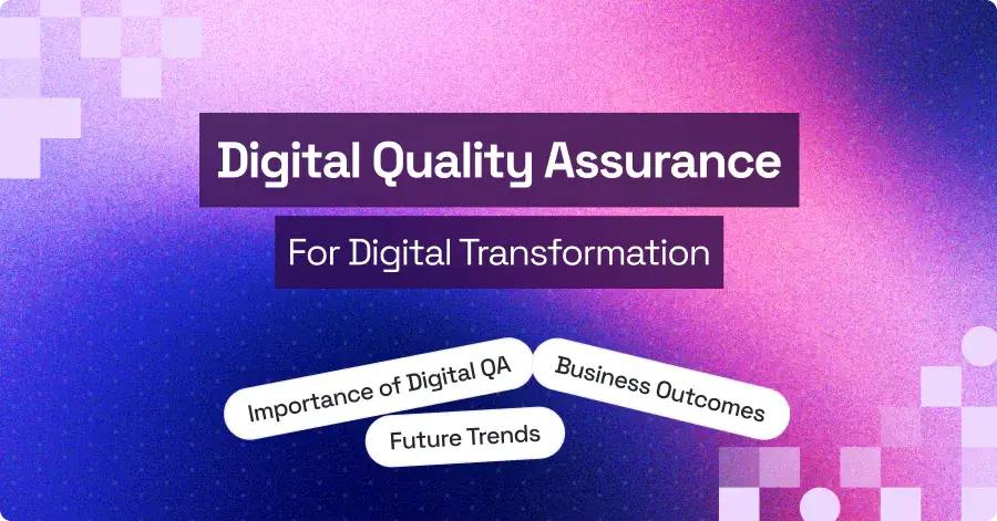 What is Digital Quality Assurance? Detailed Digital QA Guide