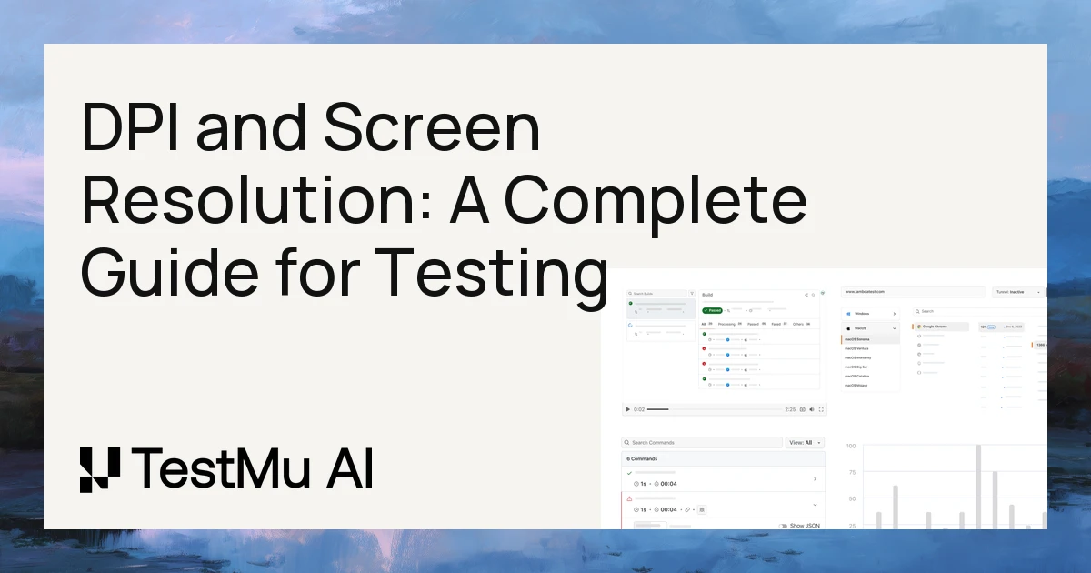 DPI and Screen Resolution: A Complete Guide for Testing | TestMu AI (Formerly LambdaTest)