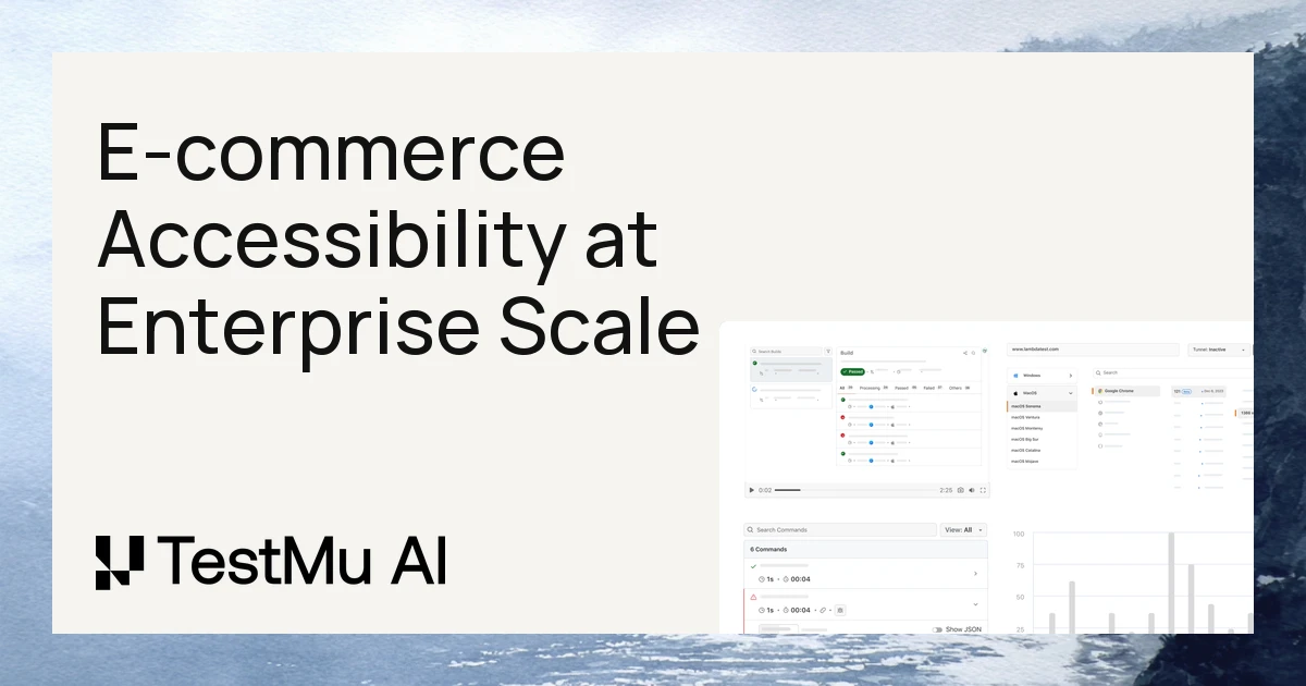 Accessibility Testing for E-commerce Platforms at Enterprise Scale | TestMu AI (Formerly LambdaTest)