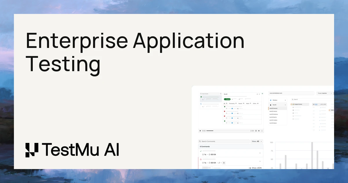 Enterprise Application Testing: Types and Strategy | TestMu AI (Formerly LambdaTest)