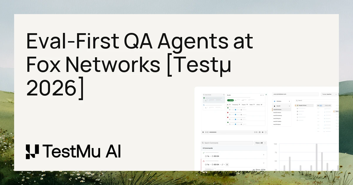 Eval-First QA Agents: Testing Streaming Platforms at Fox Networks [Testμ 2026]